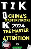TikTok : The Master of Attention - China's Masterstroke - Monetization 2024: The Chinese social media platform , TikTok has changed the Internet! The Rise of TikTok, the Dopamine of Marketing in 2024