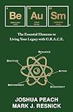 Be Au Sm: The Essential Elements to Living Your Legacy with G.R.A.C.E.
