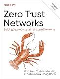Zero Trust Networks: Building Secure Systems in Untrusted Networks
