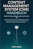 CONTENT MANAGEMENT SYSTEM (CMS) HANDBUCH: Content-Strategie, Redaktionsplanung & Content ROI: Die 4-Wochen-Formel zur Content-Exzellenz: Content-Chaos stoppen, Workflows mit RACI optimieren