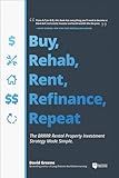 Buy, Rehab, Rent, Refinance, Repeat: The BRRRR Rental Property Investment Strategy Made Simple