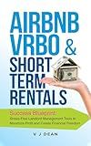 Airbnb, Vrbo & Short-Term Rentals: Success Blueprint: Stress-Free Landlord Management Tools to Maximize Profit and Create Financial Freedom