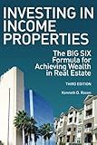 Investing in Income Properties: The Big Six Formula for Achieving Wealth in Real Estate