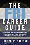 The FBI Career Guide: Inside Information on Getting Chosen for and Succeeding in One of the Toughest, Most Prestigious Jobs in the World