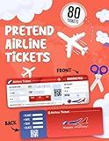 Pretend Airline Tickets Book: Fake Airplane Ticket To Play For Your Child's Airlines - Contains 80 Premium Coloured Tickets