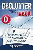 Declutter Your Inbox: 9 Proven Steps to Eliminate Email Overload