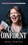 Cash Confident: Practical Money Management for the Modern Woman