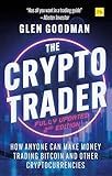 The Crypto Trader: How anyone can make money trading Bitcoin and other cryptocurrencies - 2nd Edition