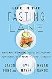 Life in the Fasting Lane: How to Make Intermittent Fasting a Lifestyle―and Reap the Benefits of Weight Loss and Better Health