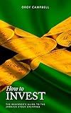 HOW TO INVEST: The Beginner's Guide to the Jamaican Stock Market (The Jamaican Investor Book 1)