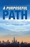 A Purposeful Path: How far can you go with $30, a bus ticket, and a dream?