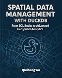 Spatial Data Management with DuckDB: From SQL Basics to Advanced Geospatial Analytics