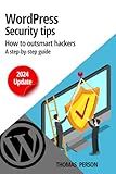 Wordpress - Security Tips - How to outsmart hackers: A step-by-step guide