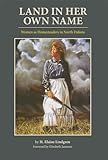 Land in Her Own Name: Women as Homesteaders in North Dakota