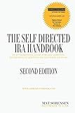 The Self-Directed IRA Handbook, Second Edition: An Authoritative Guide For Self Directed Retirement Plan Investors and Their Advisors