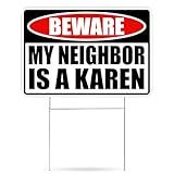 Funny Sarcastic My Neighbor is A Karen Funny Joke Neighborhood Yard Sign Single Sided With Stake - Large, 17 Inch By 13 Inch