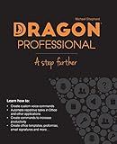 Dragon Professional - A Step Further: Automate virtually any task on your PC by voice