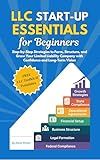 LLC Start-up Essentials for Beginners: Step-by-Step Strategies to Form, Structure, and Grow Your Limited Liability Company with Confidence and Long-Term Vision