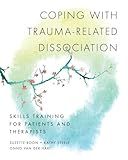 Coping with Trauma-Related Dissociation: Skills Training for Patients and Therapists (Norton Series on Interpersonal Neurobiology)