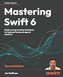 Mastering Swift 6: Modern programming techniques for high-performance apps in Swift 6.2