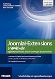 Joomla! - Extensions entwickeln: Eigene Komponenten, Module und Plugins programmieren (German Edition)