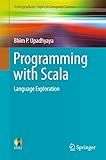 Programming with Scala: Language Exploration (Undergraduate Topics in Computer Science)