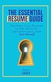 The Essential Resume Guide: Optimize Your Resume to Get Noticed, Get Interviews, and Get Hired! (The Essential Job Search Series)