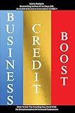 Business Credit Boost: How To Get The Funding You Need With No Documentation Or Personal Guarantees