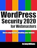 WordPress Security for Webmaster 2020: How to Stop Hackers Breaking into Your Website (Webmaster Series)