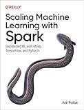 Scaling Machine Learning with Spark: Distributed ML with MLlib, TensorFlow, and PyTorch