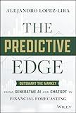 The Predictive Edge: Outsmart the Market using Generative AI and ChatGPT in Financial Forecasting