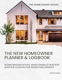 The New Homeowner Planner & Logbook: Home Organization, Maintenance Tracker & Repair Journal for New Homeowners