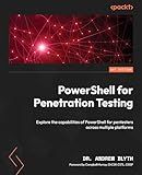 PowerShell for Penetration Testing: Explore the capabilities of PowerShell for pentesters across multiple platforms