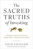 The Sacred Truths of Investing: Finding Growth Stocks that Will Make You Rich