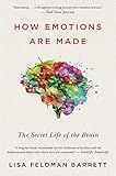How Emotions Are Made: The Secret Life of the Brain―How We Create Emotions Through Brain, Body, and Culture