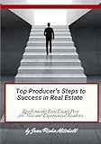 Top Producer's Steps to Success in Real Estate: Tips from the Real Estate Pros for New and Experienced Realtors