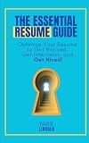 The Essential Resume Guide: Optimize Your Resume to Get Noticed, Get Interviews, and Get Hired! (The Essential Job Search Series)