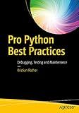 Pro Python Best Practices: Debugging, Testing and Maintenance