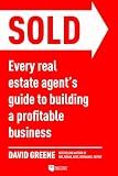 SOLD: Every Real Estate Agent’s Guide to Building a Profitable Business