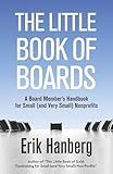 The Little Book of Boards: A Board Member's Handbook for Small (and Very Small) Nonprofits