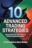 10 Advanced Trading Strategies: Master Systematic Approaches to Profit in Any Market Condition