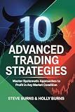 10 Advanced Trading Strategies: Master Systematic Approaches to Profit in Any Market Condition