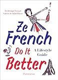 Ze French Do It Better: A Lifestyle Guide