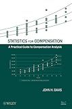 Statistics for Compensation: A Practical Guide to Compensation Analysis