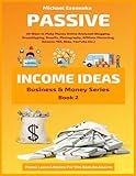 Passive Income Ideas: 50 Ways to Make Money Online Analyzed (Blogging, Dropshipping, Shopify, Photography, Affiliate Marketing, Amazon FBA, Ebay, YouTube Etc.) (Business & Money)