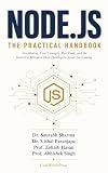 NODE.JS THE PRACTICAL HANDBOOK: Installation, Core Concepts, Real Code, and the Interview Mistakes Most Developers Never See Coming