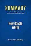 Summary: How Google Works: Review and Analysis of Schmidt, Rosenberd and Eagle's Book