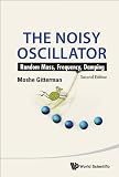 Noisy Oscillator, The: Random Mass, Frequency, Damping (2nd Edition)
