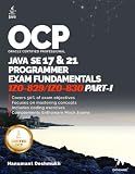 OCP Java 17 & 21 Programmer Certification Fundamentals Part 1: 1Z0-829 1Z0-830 (OCP Java 17 / 21 Programmer Certification Exam Fundamentals Study Guide)