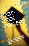 DEBT-FREE COLLEGE: Proven Strategies for Winning Scholarships and Other Tools to Help You Avoid Student Loan Debt